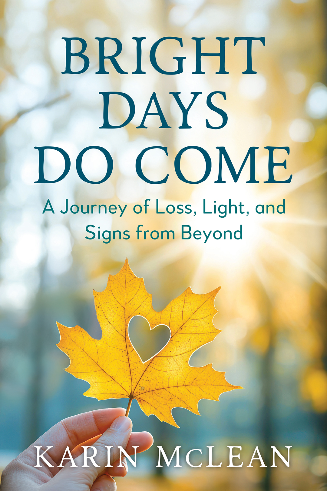 Bright Days Do Come - A Journaey of Loss, Light, and Signs from Beyond